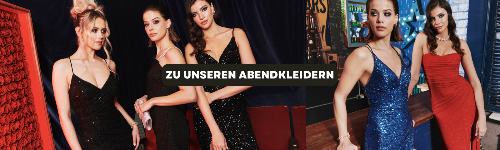 Collage von eleganten Abendkleidern: links drei Frauen in schwarzen Pailletten-Abendkleidern, rechts zwei Frauen in funkelnden Kleidern – einmal in Blau und einmal in Rot – mit der Aufschrift ‚Zu unseren Abendkleidern‘ in der Mitte. Collage von eleganten Abendkleidern: links drei Frauen in schwarzen Pailletten-Abendkleidern, rechts zwei Frauen in funkelnden Kleidern – einmal in Blau und einmal in Rot – mit der Aufschrift ‚Zu unseren Abendkleidern‘ in der Mitte.