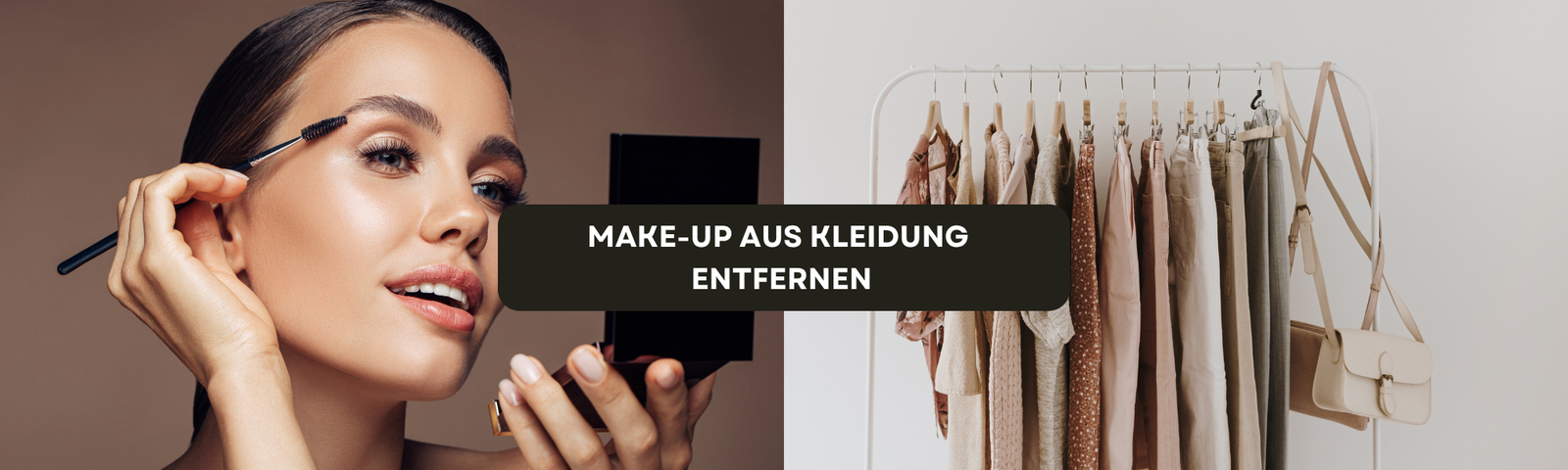 Frau trägt Make-up mit einem Spiegel in der Hand auf; daneben hängen verschiedene Kleidungsstücke in neutralen Tönen auf einer Kleiderstange. In der Mitte steht der Text „Make-up aus Kleidung entfernen“.